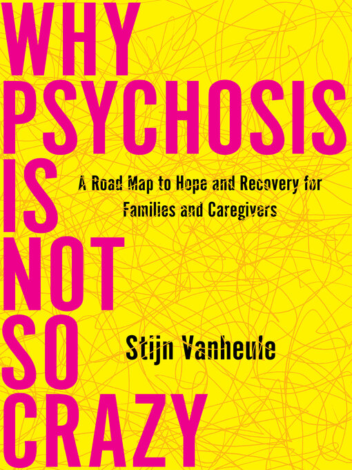 Title details for Why Psychosis Is Not So Crazy by Stijn Vanheule - Available